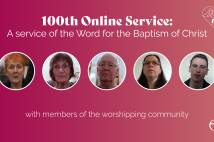 Five faces are shown in portrait with the words 100th online service: a service of the Word for the Baptism of Christ written above their faces 