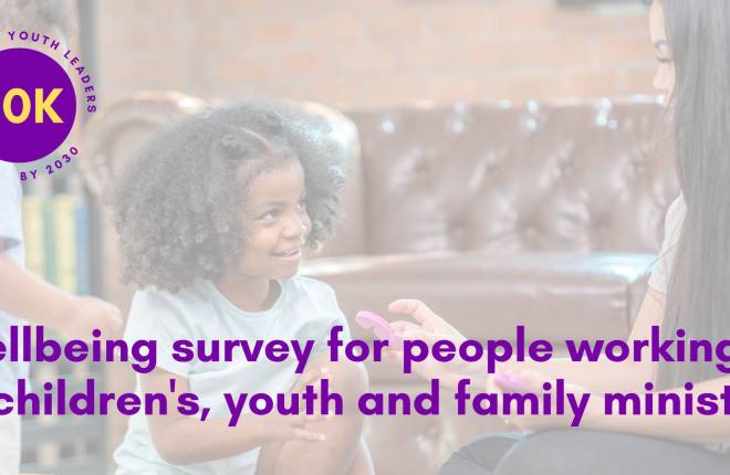 A girl and woman playing with text that reads "Wellbeing survey for people working in children's, youth and family ministry"